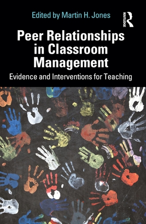 Jones, Martin H (Hrsg.). Peer Relationships in Classroom Management - Evidence and Interventions for Teaching. Taylor & Francis Ltd (Sales), 2022.