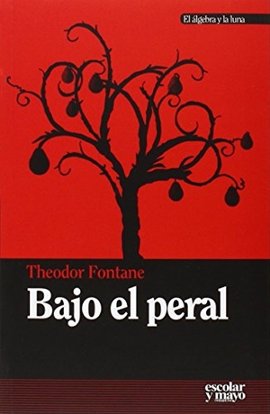 Fontane, Theodor. Bajo el peral. Escolar y Mayo Editores S.L., 2014.