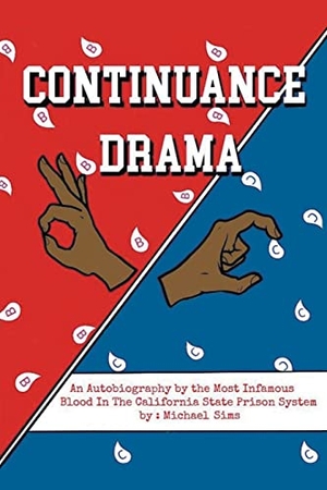 Sims, Michael. Continuance Drama - An Autobiography by the Most Infamous Blood in the California State Prison System. Page Publishing, Inc., 2021.