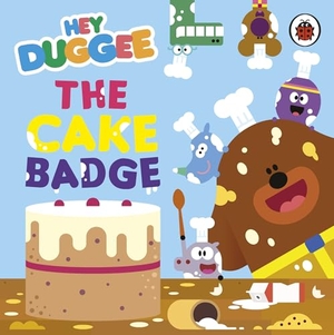 Hey Duggee. Hey Duggee - The Cake Badge. DK, 2024.