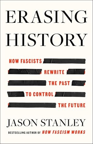 Stanley, Jason. Erasing History - How Fascists Rewrite the Past to Control the Future. Atria/One Signal Publishers, 2024.