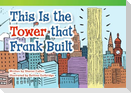 This Is the Tower That Frank Built
