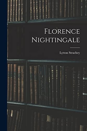 Strachey, Lytton. Florence Nightingale. LEGARE STREET PR, 2022.