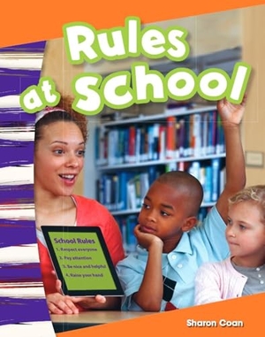Coan, Sharon. Rules at School. Teacher Created Materials, 2013.