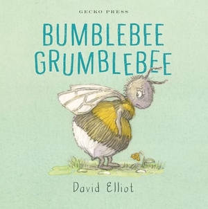 Elliot, David. Bumblebee Grumblebee. Gecko Press, 2021.