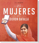 25 Mujeres Que Dieron Batalla (25 Women Who Fought Back)