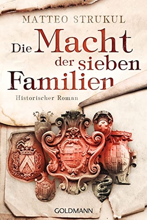 Strukul, Matteo. Die Macht der sieben Familien - Historischer Roman. Goldmann TB, 2021.