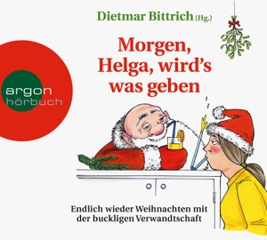 Raether, Till / Gassmann, Daniela et al. Morgen, Helga, wird's was geben - Endlich wieder Weihnachten mit der buckligen Verwandtschaft. Argon Verlag GmbH, 2022.