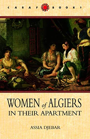 Djebar, Assia. Women of Algiers in Their Apartment. University of Virginia, 1999.