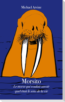 Morsito - Le morse qui voulait savoir quel était le sens de la vie