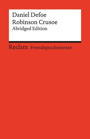 Defoe, Daniel. Robinson Crusoe - Abridged Edition. Englischer Text mit deutschen Worterklärungen. B2-C1 (GER). Reclam Philipp Jun., 2016.
