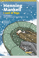 Mankell, H: I cani di Riga. Le inchieste del commissario Kur