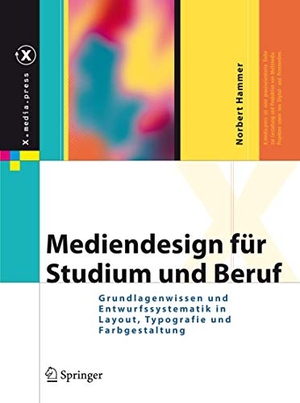 Hammer, Norbert. Mediendesign für Studium und Beruf - Grundlagenwissen und Entwurfssystematik in Layout, Typografie und Farbgestaltung. Springer Berlin Heidelberg, 2008.