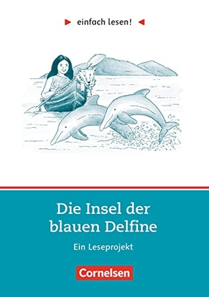 Kock-Engelking, Dorit / Scott O'Dell. einfach lesen! Die Insel der blauen Delfine. Aufgaben und Übungen - Die Insel der blauen Delfine - Ein Leseprojekt nach dem Jugendroman von Scott O'Dell - Arbeitsbuch mit Lösungen. Cornelsen Verlag GmbH, 2003.