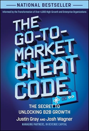 Gray, Justin / Josh Wagner. The Go-To-Market Cheat Code - The Secret to Unlocking B2B Growth. Wiley, 2025.