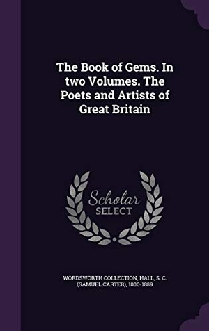 Collection, Wordsworth. The Book of Gems. In two Volumes. The Poets and Artists of Great Britain. Touchladybirdlucky Studios, 2016.