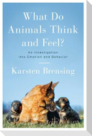 What Do Animals Think and Feel?: An Investigation Into Emotion and Behavior