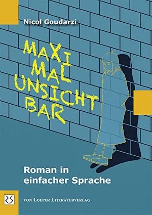 Goudarzi, Nicol. Maximal unsichtbar - Roman in einfacher Sprache. Loeper Angelika Von, 2022.