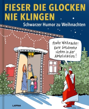 Diverse. Fieser die Glocken nie klingen - Schwarzer Humor zu Weihnachten | Großformatiges Geschenkbuch mit Weihnachtscartoons der besten deutschsprachigen Cartoonisten. Lappan Verlag, 2026.
