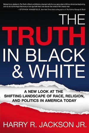Jackson. The Truth in Black & White - A New Look at the Shifting Landscape of Race, Religion, and Politics in America Today. Charisma House, 2008.