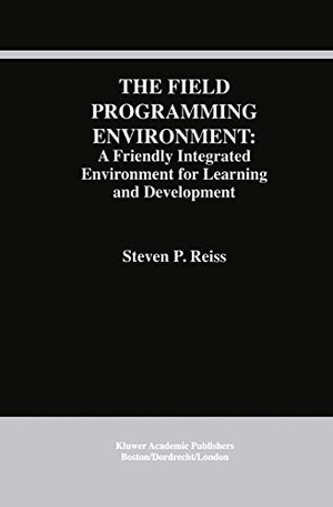 Reiss, Steven P.. The Field Programming Environment: A Friendly Integrated Environment for Learning and Development. Springer US, 2012.