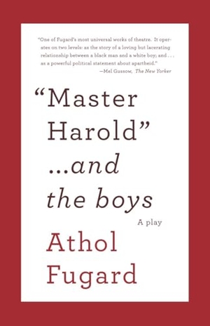 Fugard, Athol. Master Harold ...and the Boys - A Play. Random House LLC US, 2009.