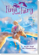 Finja und Fairy - In der Stadt der Flimmerfeen