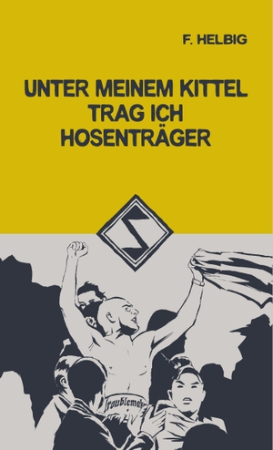 Helbig, F.. Unter meinem Kittel trag ich Hosenträger. jungeuropa Verlag, 2026.