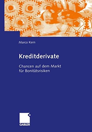 Kern, Marco. Kreditderivate - Chancen auf dem Markt für Bonitätsrisiken. Gabler Verlag, 2012.