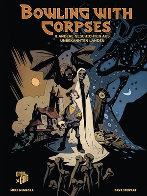 Mignola, Mike. Mike Mignolas Bowling with Corpses - Und andere seltsame Geschichten aus unbekannten Ländern. Cross Cult, 2026.