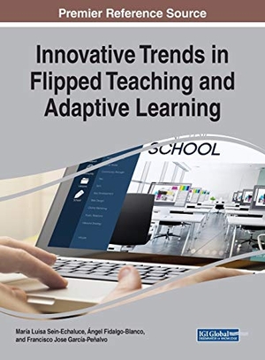 Fidalgo-Blanco, Ángel / Francisco José García-Peñalvo et al (Hrsg.). Innovative Trends in Flipped Teaching and Adaptive Learning. Information Science Reference, 2019.