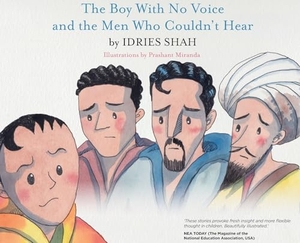 Shah, Idries. The Boy With No Voice and the Men Who Couldn't Hear. Isf Publishing, 2024.