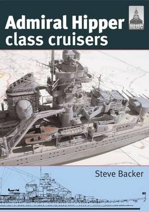 Backer, Steve. Admiral Hipper Class Cruisers. Pen & Sword Books, 2010.