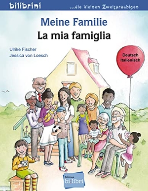 Fischer, Ulrike / Jessica von Loesch. Meine Familie. Kinderbuch Deutsch-Italienisch. Hueber Verlag GmbH, 2019.