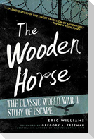 The Wooden Horse: The Classic World War II Story of Escape