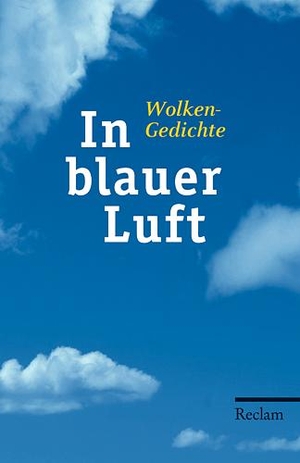 Wüstner, Andrea (Hrsg.). In blauer Luft - Wolkengedichte. Reclam Philipp Jun., 2008.