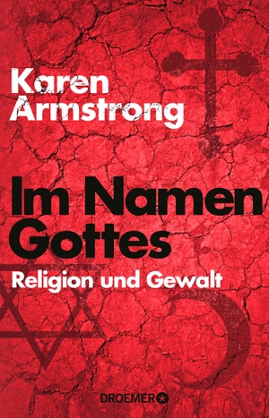 Armstrong, Karen. Im Namen Gottes - Religion und Gewalt. Droemer Taschenbuch, 2016.