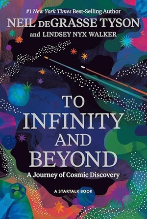 Walker, Lindsey Nyx / Neil deGrasse Tyson. To Infinity and Beyond - A Journey of Cosmic Discovery. National Geographic Society, 2026.