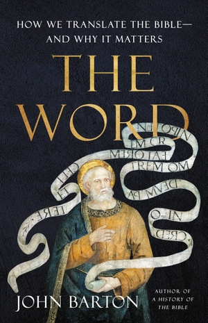 Barton, John. The Word - How We Translate the Bible--And Why It Matters. Basic Books, 2023.