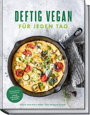 Weber, Anne-Katrin. Deftig vegan für jeden Tag - Unkomplizierte Köstlichkeiten schnell und einfach gemacht. Becker Joest Volk Verlag, 2024.