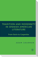 Tradition and Modernity in Spanish American Literature