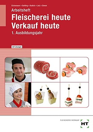 Eichenauer, Gerhard / Gehling, Johannes et al. Arbeitsheft mit eingetragenen Lösungen Fleischerei heute Verkauf heute - 1. Ausbildungsjahr. Handwerk + Technik GmbH, 2022.