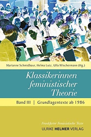 Schmidbaur, Marianne / Helma Lutz et al (Hrsg.). Klassikerinnen feministischer Theorie 3 - Grundlagentexte ab 1986. Ulrike Helmer Verlag UG, 2013.