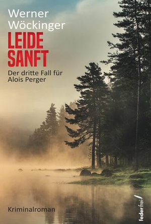 Wöckinger, Werner. Leide sanft - Der dritte Fall für Alois Perger. Federfrei Verlag, 2025.