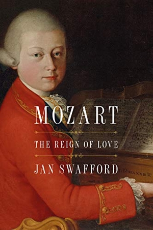 Swafford, Jan. Mozart - The Reign of Love. HarperCollins, 2021.
