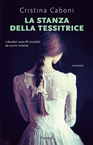 Caboni, Cristina. La stanza della tessitrice. Garzanti, 2022.