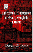 Rhetorical Subversion in Early English Drama