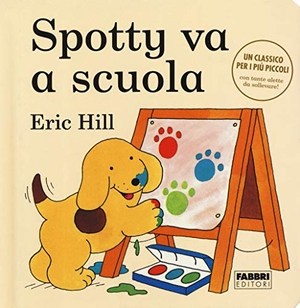 Hill, Eric. Spotty va a scuola. Fabbri, 2020.