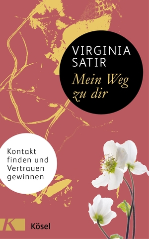 Satir, Virginia. Mein Weg zu dir - Kontakt finden und Vertrauen gewinnen. Kösel-Verlag, 2019.