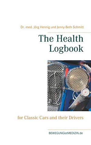 Hennig, Jörg / Jenny-Beth Schmitt. The Health Logbook - for Classic Cars and their Drivers. Books on Demand, 2020.